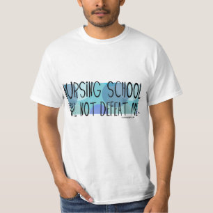 Nursing School will not Defeat Me T-Shirt