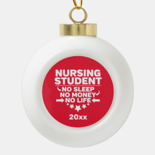 Nursing Student No Sleep Money Life Personalized Ceramic Ball Christmas Ornament