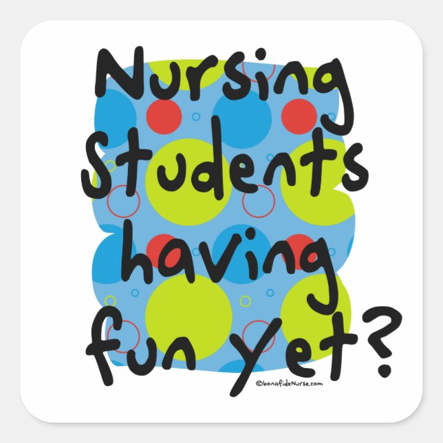 Nursing Students Having Fun Yet? Square Sticker (Front)