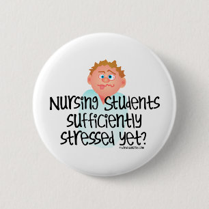 Nursing Students sufficiently Stressed Yet" 6 Cm Round Badge