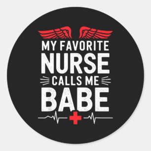 Nursing wife my favorite nurse calls me babe, nurs classic round sticker