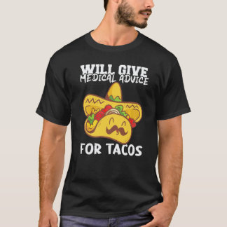 Nursing Will give medical advice for tacos Hospita T-Shirt
