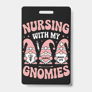 Nursing With My Gnomies Gnome Nurse Life Valentine ID Badge
