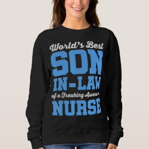 Nursing World's Best Son In Law Of A Freaking Awes Sweatshirt