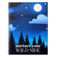 Nurture Your Wild Side - Moon. Stars & Pine Trees