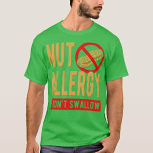 Nut Allergy I Dont Swallow T-Shirt
