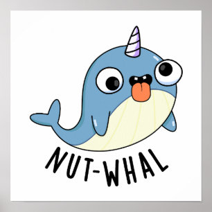 Nut-whal Funny Narwhal Pun  Poster