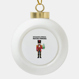 Nutcracker Aproved Matcha Powered Christmas  Ceramic Ball Christmas Ornament