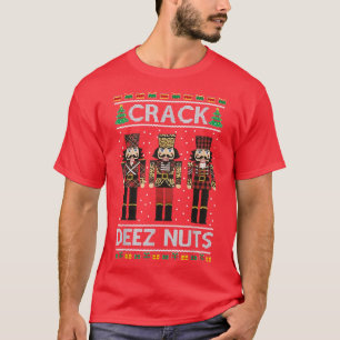 Nutcracker Deez Nuts Jokes Funny Ugly Christmas Sw T-Shirt