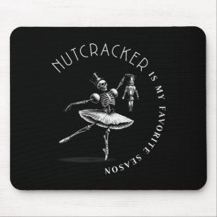 Nutcracker Is My Favorite Season Ballet Skeleton B Mouse Pad