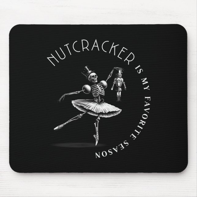 Nutcracker Is My Favorite Season Ballet Skeleton B Mouse Pad (Front)
