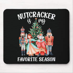 Nutcracker Is My Favorite Season Matching Family C Mouse Pad