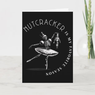 Nutcracker Is My Favourite Season Ballet Skeleton Card