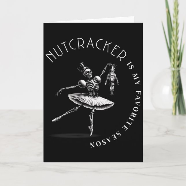 Nutcracker Is My Favourite Season Ballet Skeleton  Card (Front)