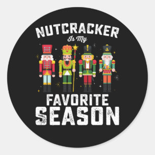 Nutcracker Is My Favourite Season Christmas Holida Classic Round Sticker