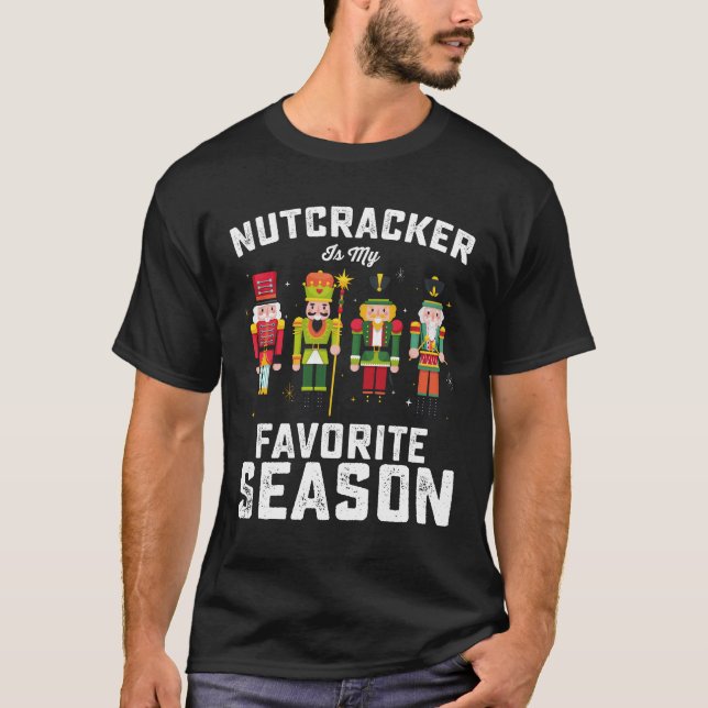 Nutcracker Is My Favourite Season Christmas Holida T-Shirt (Front)