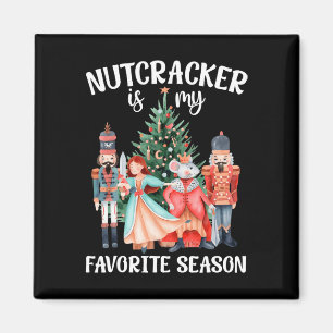 Nutcracker Is My Favourite Season Matching Family Magnet