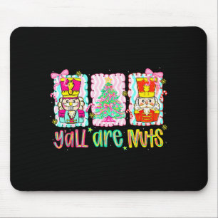 Nutcracker Merry Christmas Y'all Are Nuts Funny Xm Mouse Pad