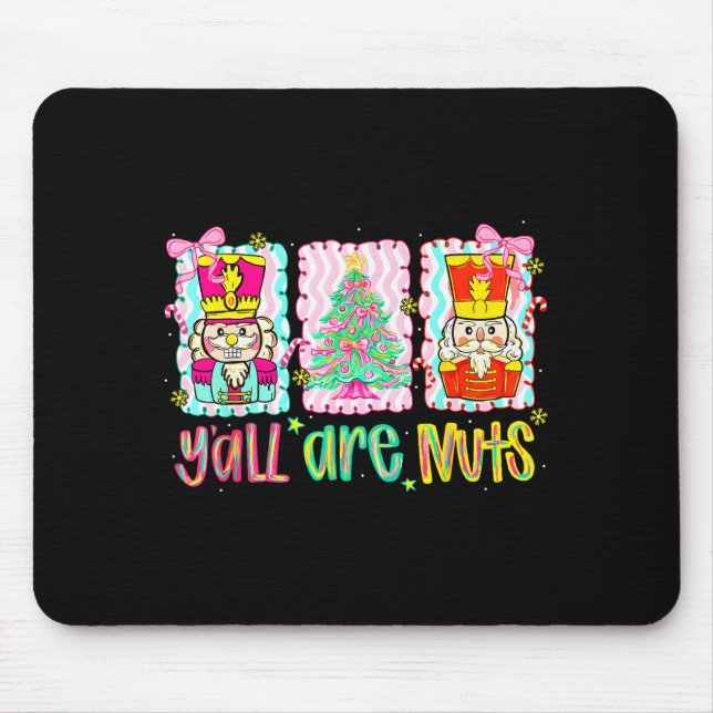 Nutcracker Merry Christmas Y'all Are Nuts Funny Xm Mouse Pad (Front)