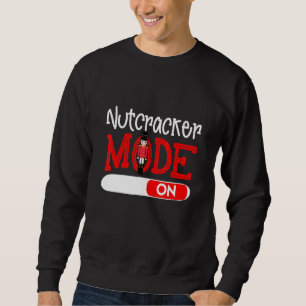 Nutcracker Mode On Dance Ballet Love Christmas Paj Sweatshirt