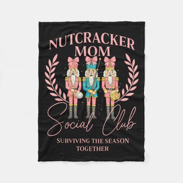 Nutcracker Mom Social Club Surviving The Season To Fleece Blanket (Front)