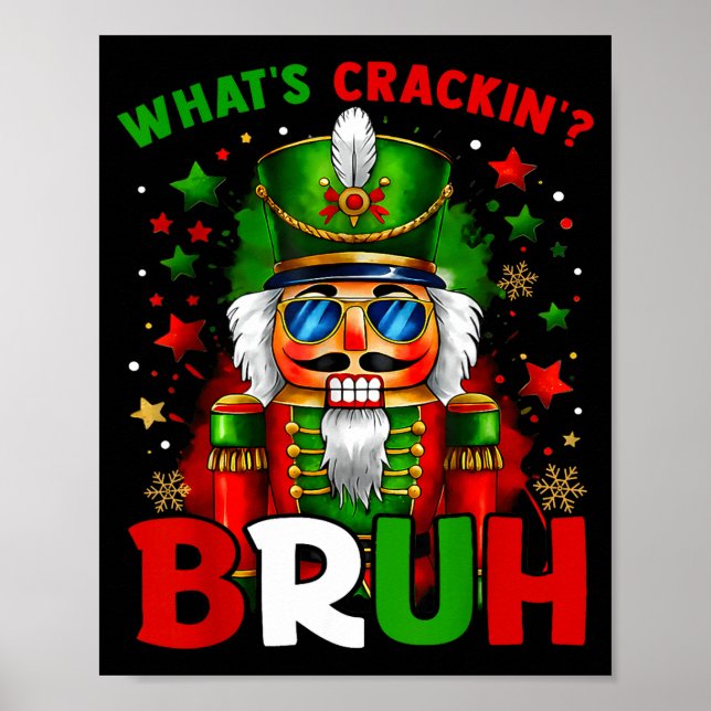 Nutcracker What's Crackin Bruh Funny Christmas Men Poster (Front)