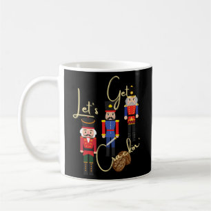 Nutcrackers Let'S Get Crackin' Coffee Mug