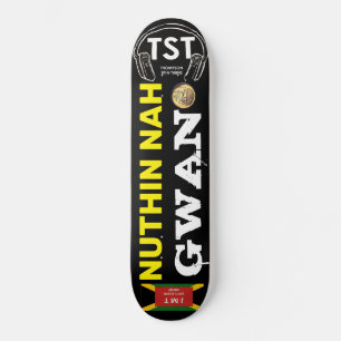 NUTHIN NAH GWAN Skateboard