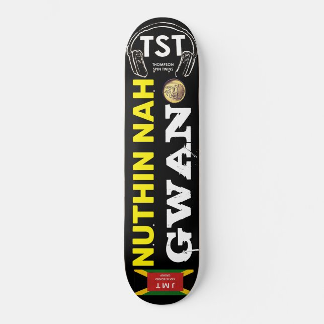 NUTHIN NAH GWAN Skateboard (Front)