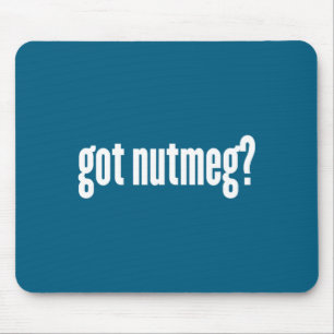 Nutmeg Got Nutmeg Funny Nutmeg Mouse Pad