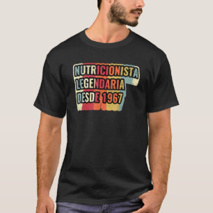 Nutricionista Legendaria Desde 1967 Nutritionist T-Shirt