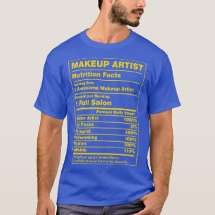 Nutrition Facts Makeup Artist T-Shirt