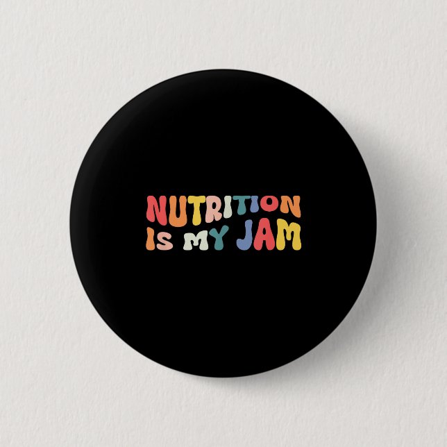 Nutrition Is My Jam Funny Quote For Rdn Nutritioni 6 Cm Round Badge (Front)