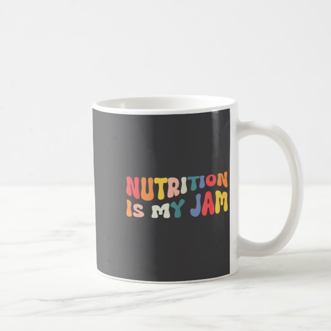 Nutrition Is My Jam Funny Quote For Rdn Nutritioni Coffee Mug (Right)
