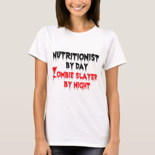 Nutritionist by Day Zombie Slayer by Night T-Shirt