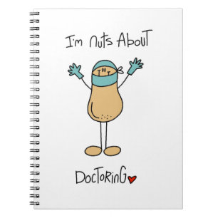 Nuts About Doctoring T-shirts and Gifts Notebook
