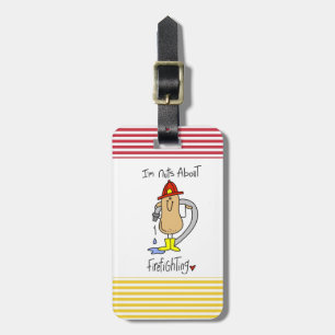 Nuts About Firefghting T-shirts and Gifts Luggage Tag