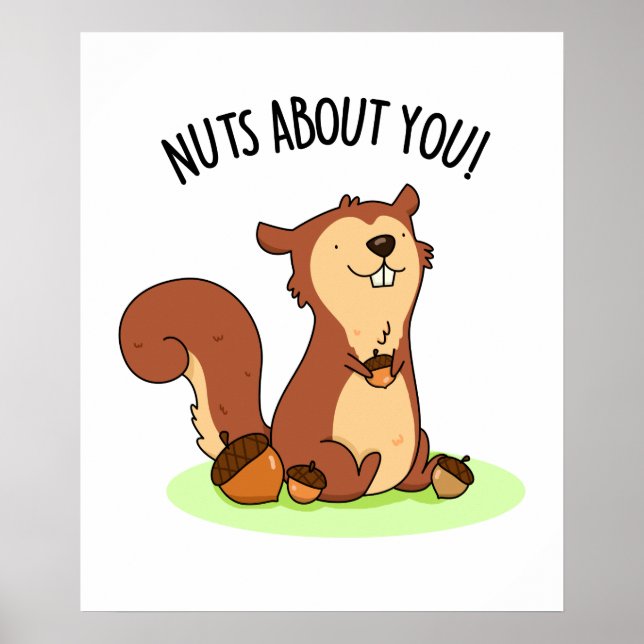 Nuts About You Cute Squirrel Pun Poster (Front)