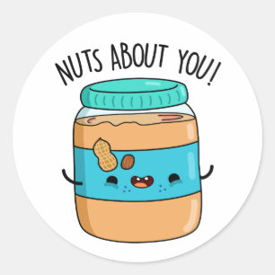 Nuts About You Funny Peanut Butter Pun  Classic Round Sticker