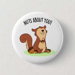 Nuts About You Funny Squirrel Pun 6 Cm Round Badge