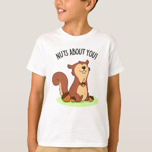 Nuts About You Funny Squirrel Pun  T-Shirt