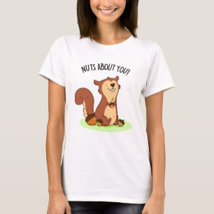 Nuts About You Funny Squirrel Pun  T-Shirt