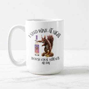 Nuts All Day - Funny Squirrel Wine Drinker Coffee Mug