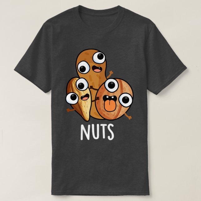 Nuts Funny Nutty Food Pun T-Shirt (Design Front)