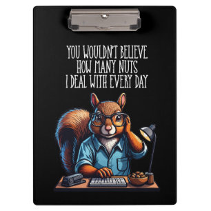 Nuts In The Office - funny workplace squirrel Clipboard