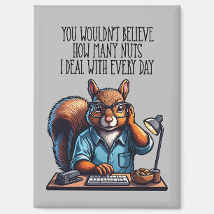 Nuts In The Office - funny workplace squirrel Magnet