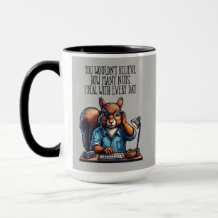 Nuts In The Office - funny workplace squirrel Mug