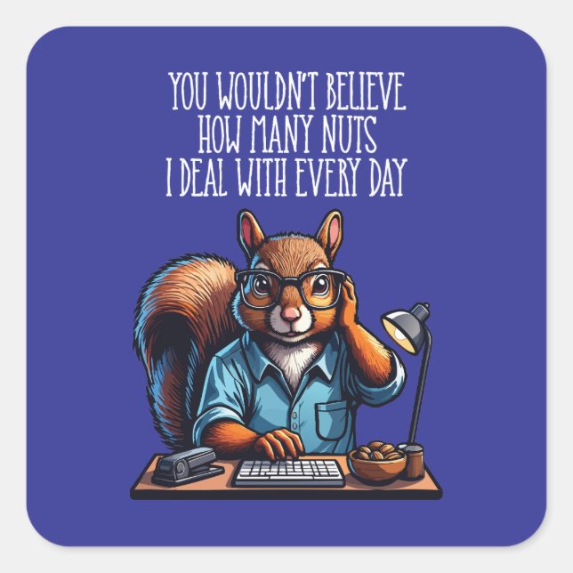 Nuts In The Office - funny workplace squirrel Square Sticker (Front)