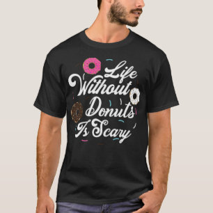 nuts Lover Gift for nut Lovers Life Without doughn T-Shirt