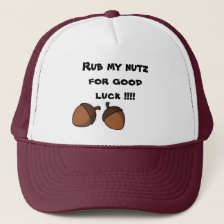 nuts, nuts, Rub my nutz for good luck !!!! Trucker Hat